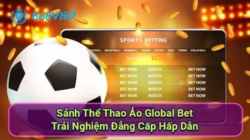 Sảnh Thể Thao Ảo Global Bet - Trải Nghiệm Đẳng Cấp Hấp Dẫn 9 sanh-the-thao-ao-global-bet