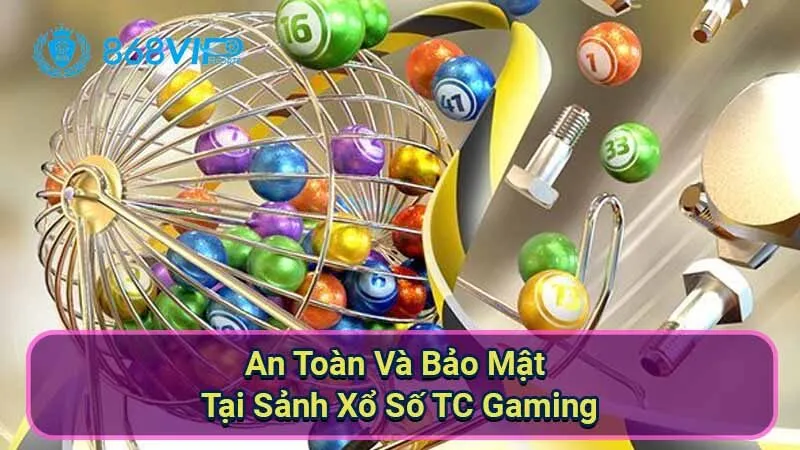 an-toan-va-bao-mat-tai-sanh-xo-so-tc-gaming